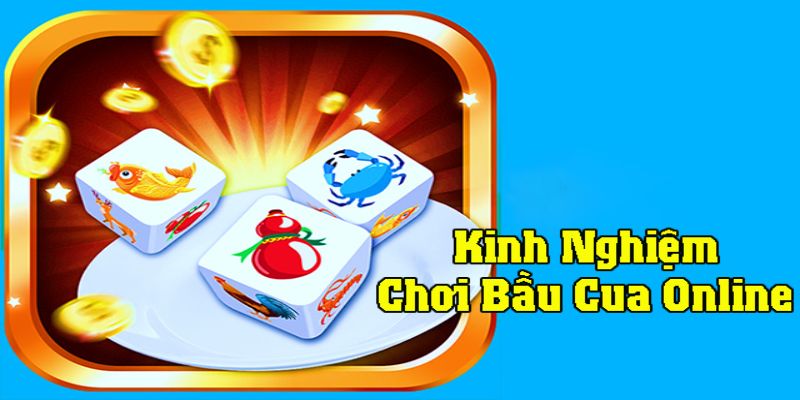 Kinh nghiệm chơi Bầu Cua chắc thắng