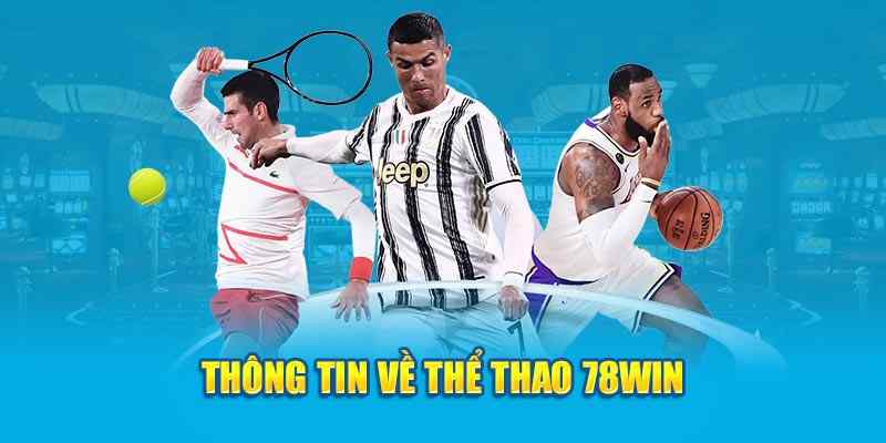 Thể thao tại 78WIN được rất nhiều người ca ngợi