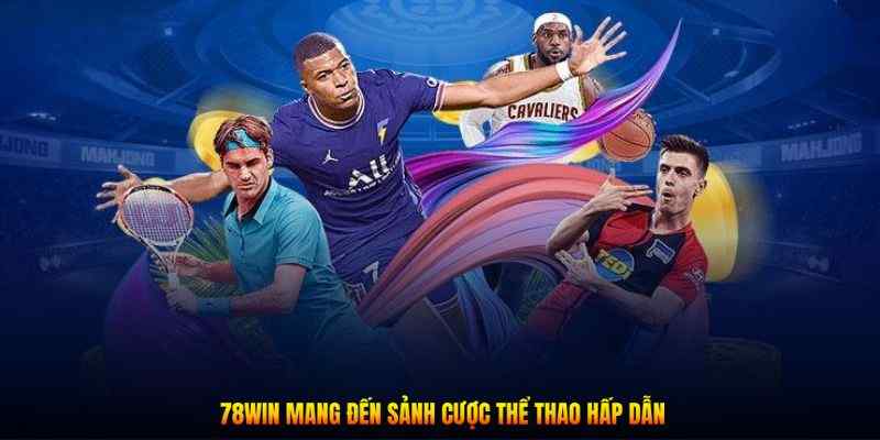 Các sản phẩm đáng trải nghiệm nhất tại 78WIN